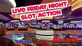 • LIVE Friday Night Slots - Meadows Racetrack and Casino •