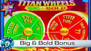 ⋆ Slots ⋆️ New - Titan Wheels Big & Bold Slot Machine Bonus