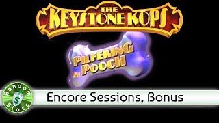 Keystone Cops Pilfering Pooch slot machine, 2 Encore sessions, Bonus
