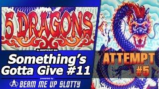 Something's Gotta Give #11 - Attempt #5 on 5 Dragons Slot by Aristocrat