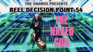 Reel Decision Point 54: The Naked Gun ROAMING WILDS !