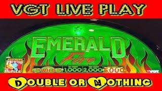 **VGT EMERALD FIRE LIVE PLAY** DOUBLE or NOTHING
