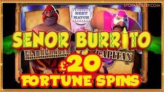 Senor Burrito ** £20 Fortune Spins ** William Hill