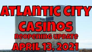 Atlantic City Casinos Reopening Update - April 13, 2021