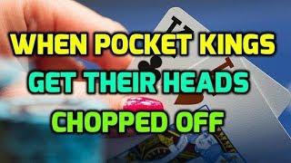 When Pocket Kings Get Their Heads Chopped Off