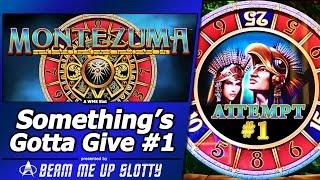 Something's Gotta Give #1 - Attempt #1 on Montezuma Slot by WMS