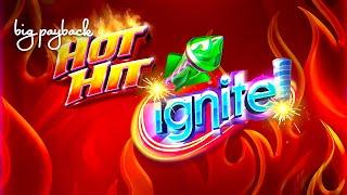Hot Hit Ignite Slot - GREAT SESSION, ALL FEATURES!