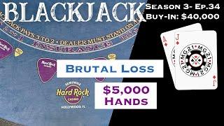 BLACKJACK Season 3: Ep 34 $40,000 BUY-IN ~ High Limit Play W/ $5000 Hands ~ MASSIVE LOSS