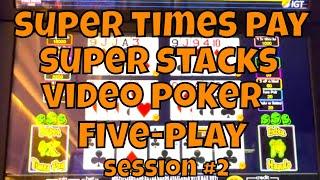 Super Times Pay Super Stacks 5-Play Video Poker! Session #2