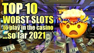 TOP 10 WORST CASINO SLOT MACHINES TO PLAY (SO FAR 2021) ⋆ Slots ⋆️ WOULD YOU PLAY THESE?