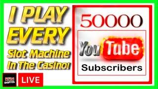 50,000 Subscriber Celebration - I Play Every Slot Machine In The Casino!