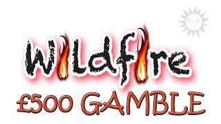 Wildfire £500 Jackpot Slot Machine BIG Gamble for the Jackpot