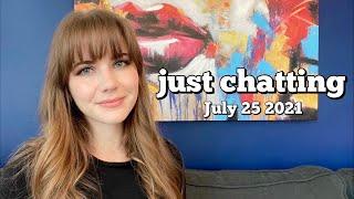 Live: just chatting | July 25 2021