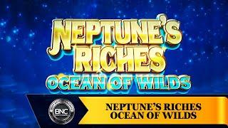 Neptune’s Riches Ocean Of Wilds slot by JustForTheWin