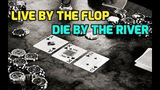 Live By The Flop, Die By The River