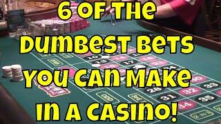 6 of the Dumbest Bets You Can Make in a Casino!