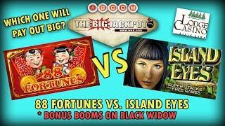 • 88 Fortunes VS. Island Eyes • *BONUS BOOMS ON BLACK WIDOW