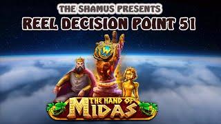 Reel Decision Point 51: The Hand Of Midas!  Extreme volatility win!