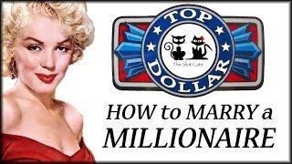 Top Dollar • How to Marry a Millionaire • The Slot Cats •