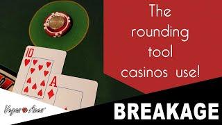 The Rounding Tool Casinos Use (Breakage)