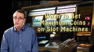 The Slot Machine - When to Bet Maximum Coins