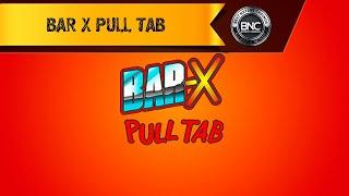 Bar X Pull Tab slot by Realistic