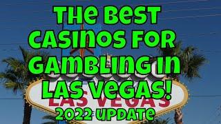 The Best Casinos For Gambling in Las Vegas! - 2022 Update