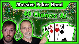 40 CHANCES at FOUR MASSIVE ACES! Another Thousand Dollars In… • The Jackpot Gents