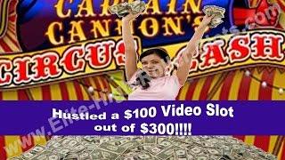 •Captain Cannon's Circus of Cash, Hustled a $100 Video Slot out of $300 Grand! JACKPOT HANDPAY!!! • 