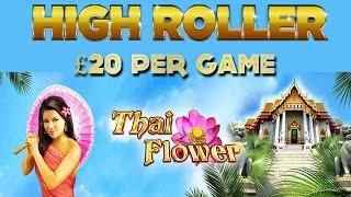 Thai Flower High Roller Slots £20 Per Game