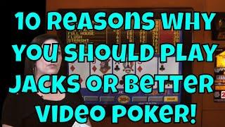 10 Reasons You Should Play Jacks or Better Video Poker in Casinos!