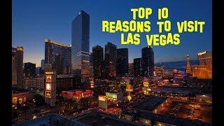 Top 10 reasons why you need to visit Las Vegas at least once in your life!
