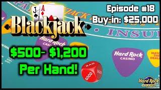 BLACKJACK EPISODE #18 $25K BUY-IN SESSION W/ $500 - $1200 HANDS & HUGE LOSS With Splits & Doubles