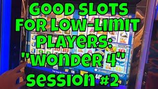 Good Slots for Low-Limit Players: "Wonder 4" Slots - Session #2