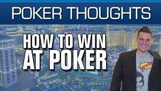 Poker Thoughts - How To Win At Poker