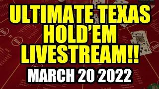 LIVE ULTIMATE TEXAS HOLDEM! March 20th 2022 Let’s BREAK THE BANK!