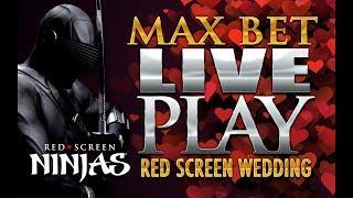 VGT SLOTS  - MAX BET LIVE PLAY - RED SCREEN WEDDING!