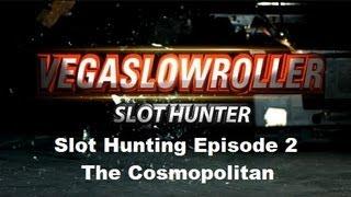 Slot Hunting Episode 2 - The Cosmopolitan