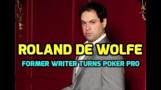 Roland De Wolfe - Former Writer Turns Poker Pro