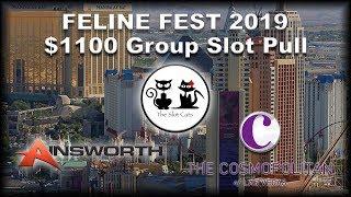 $1100 Slot Group Pull • Feline Fest 2019 Footage •