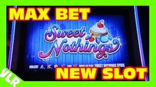 Sweet Nothings - NEW SLOT MACHINE - MAX BET Bonus