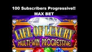**100 Subscribers*** Life of Luxury Progressive Slot Max Bet!