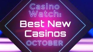 Casino Watch - The Best New Online Casinos To Play This October