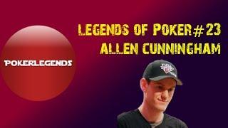 Legends Of Poker: Allen Cunningham