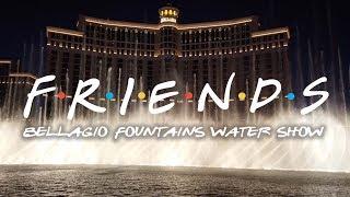FRIENDS Bellagio Fountains Water Show Las Vegas 2019 Premier