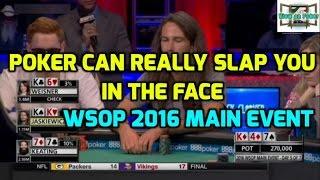 Poker Can Really Slap You in the Face (WSOP 2016 Main Event)