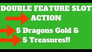 Double Feature! "The 5s" 5 Dragons Gold and 5 Treasures! BONUS!!