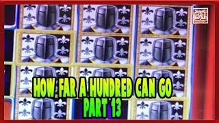 ** HOW FAR A HUNDRED CAN GO ** PART 13 ** SLOT LOVER **