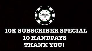 •️10K SUBSCRIBERS SPECIAL •️(10) HANDPAYS •️ THANKS TO ALL