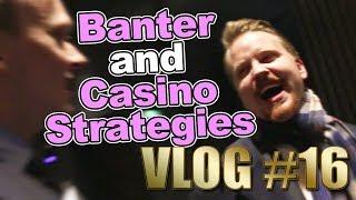 Vlog #16 - Banter and Casino strategies